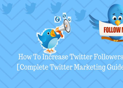 How to Increase Twitter Followers! [Complete Twitter Marketing Guide]