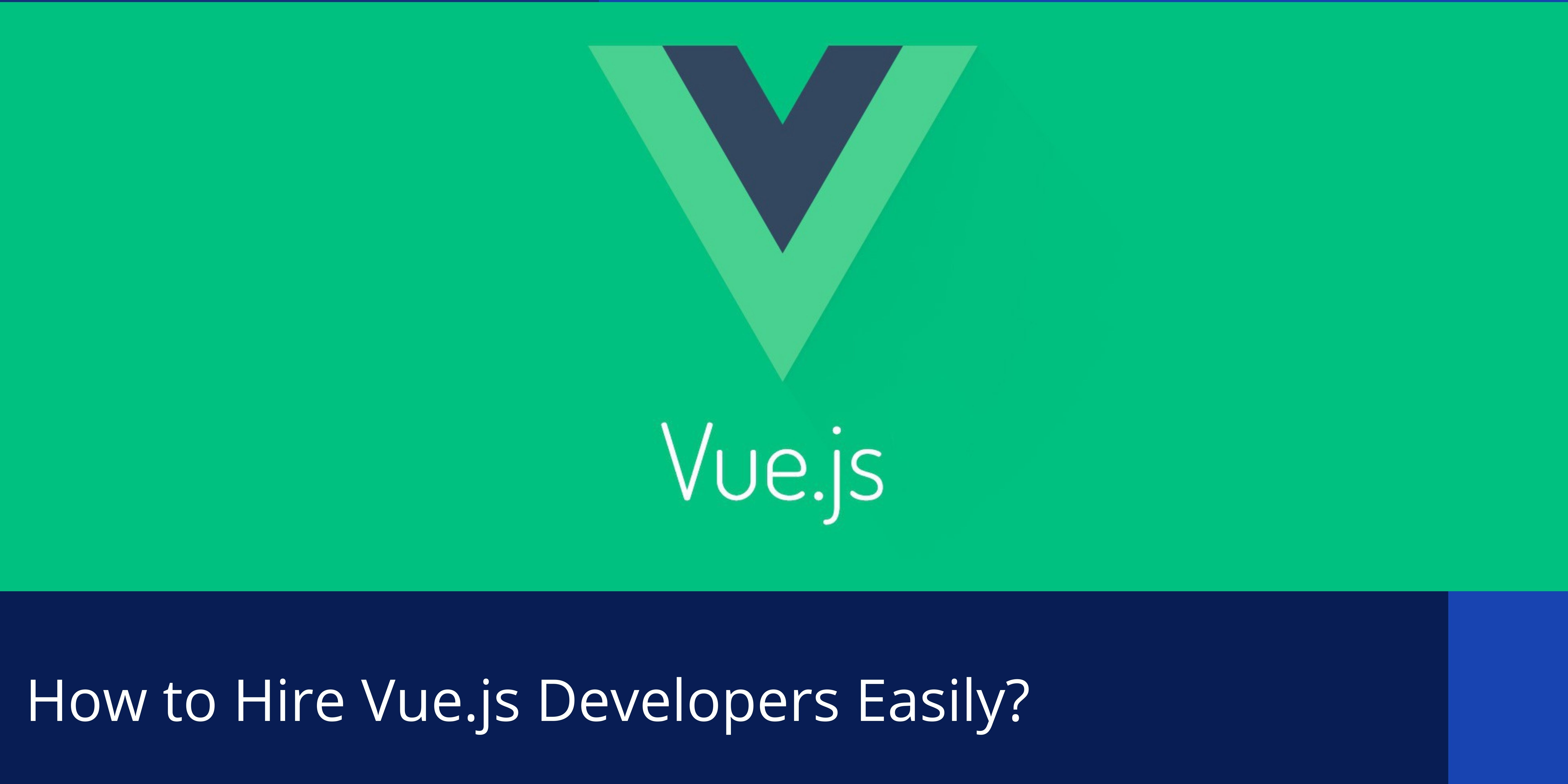 How to Hire Vue.js Developers Easily?
