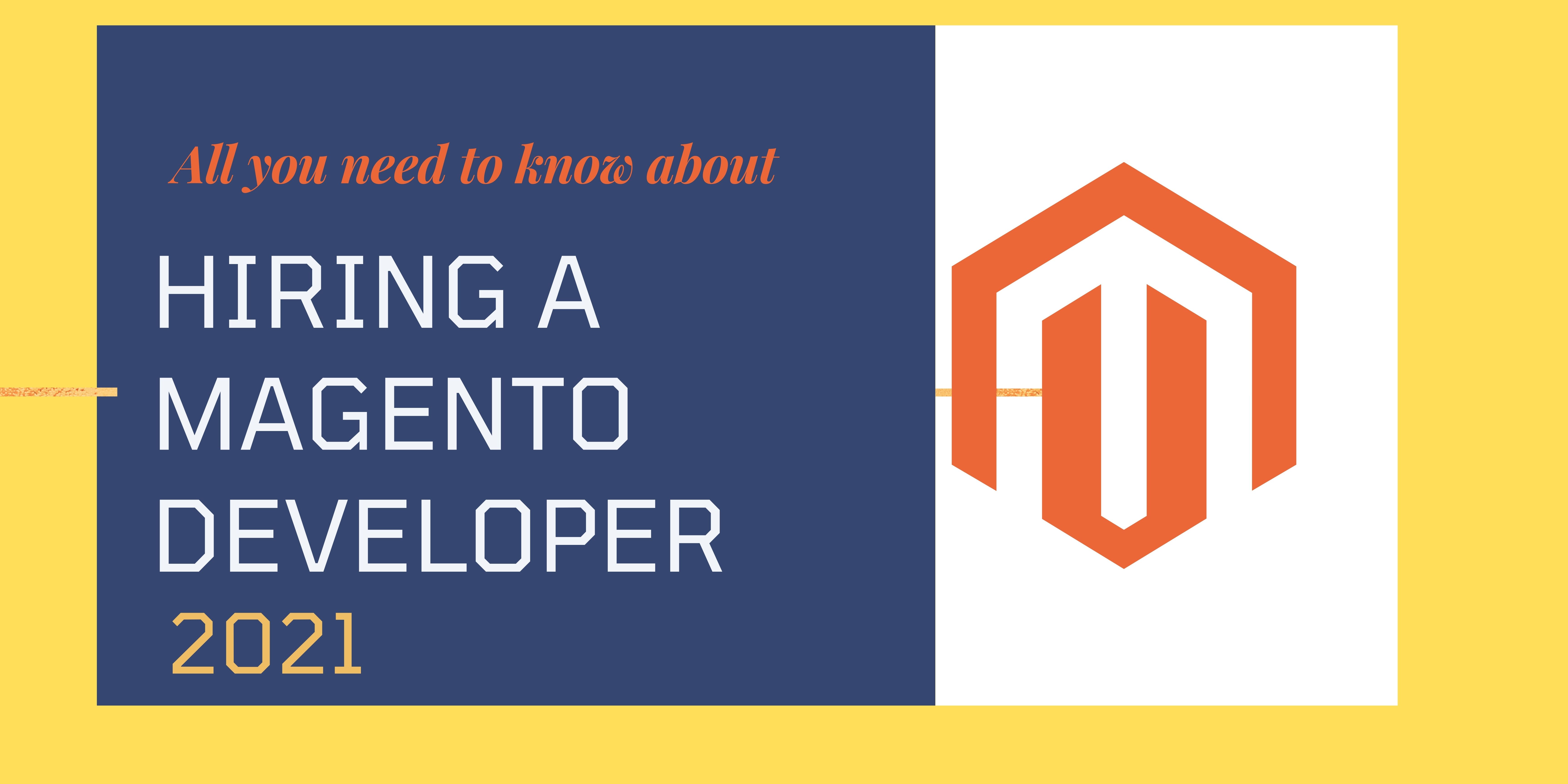 All you need to know about hiring a Magento Developer