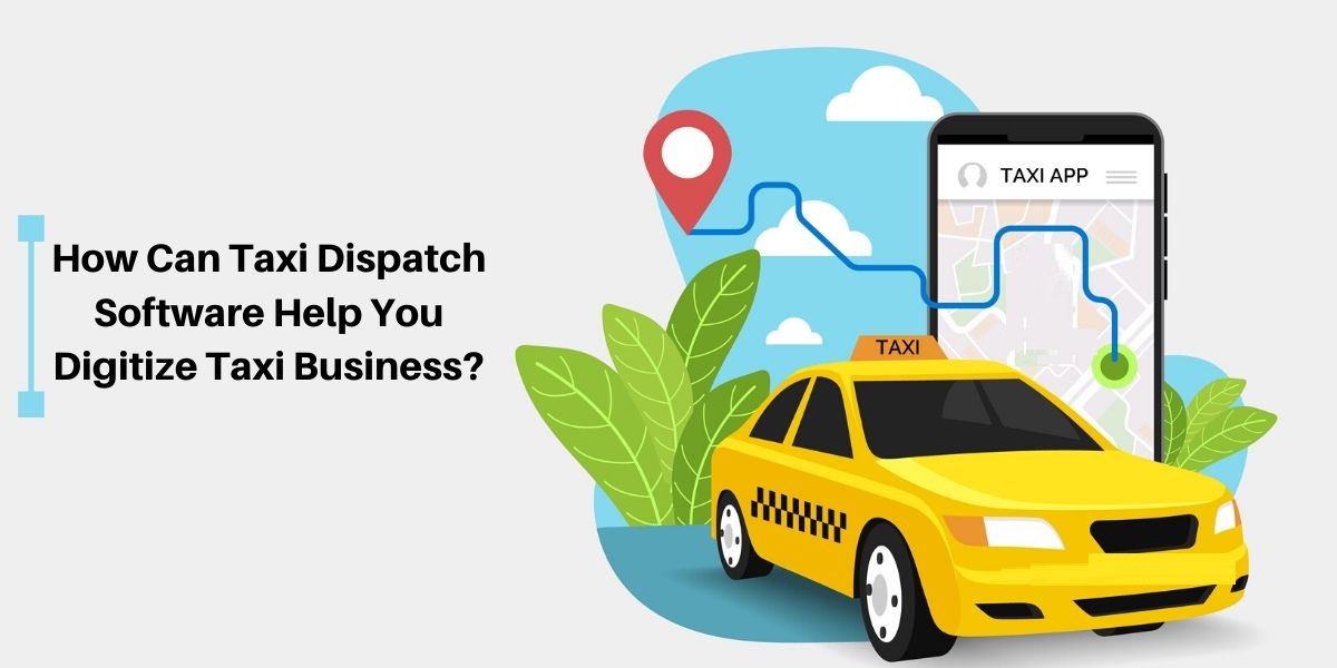 Taxi Dispatch Apps: Tips To Improve Your Taxi Business