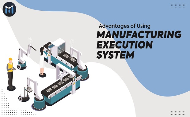 Key Advantages of Using Manufacturing Execution System (Mes)