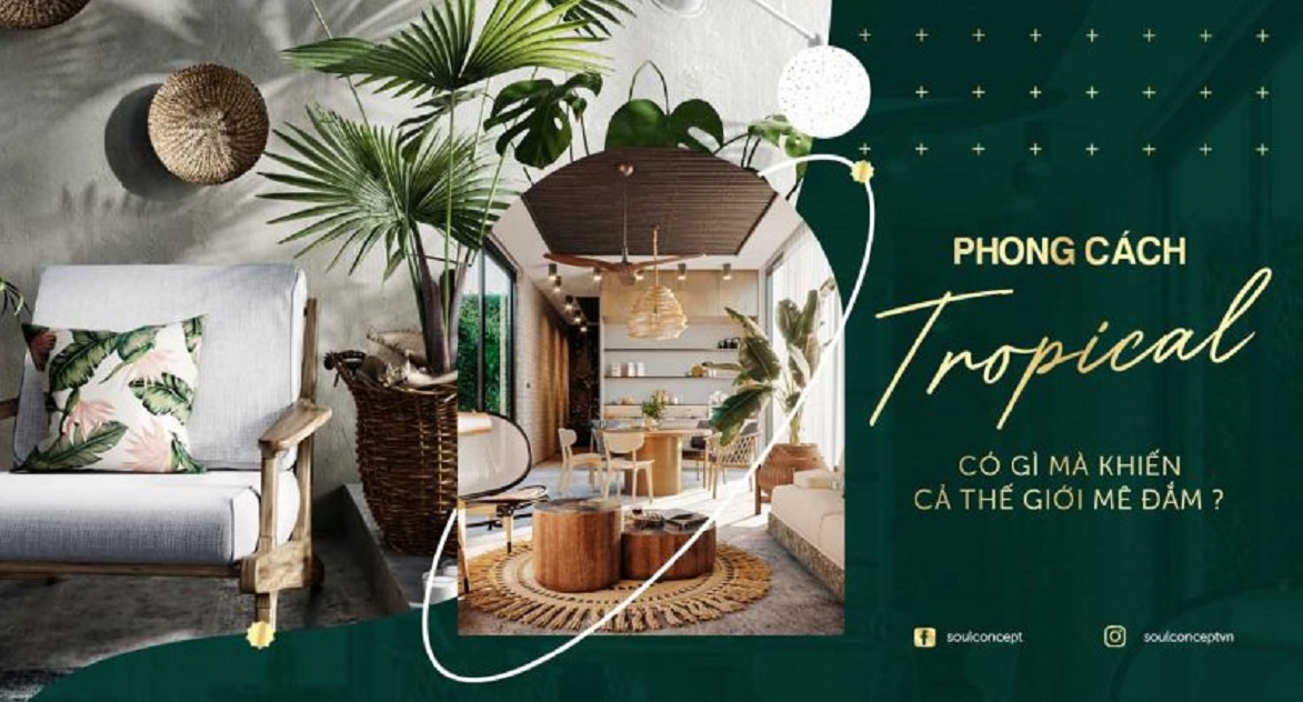 Phong cach Tropical la gi? 4 Dac trung co ban cua noi that Tropical