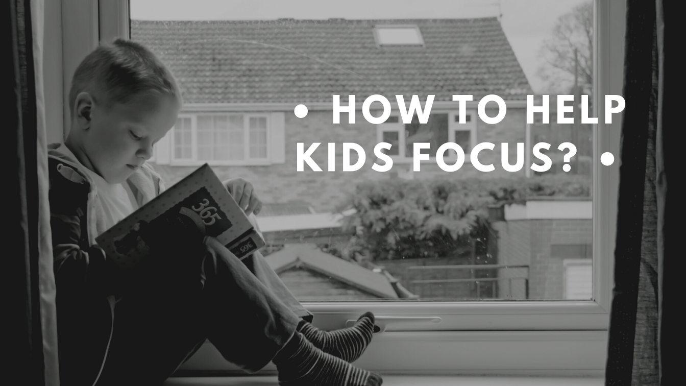 How to help kids focus?