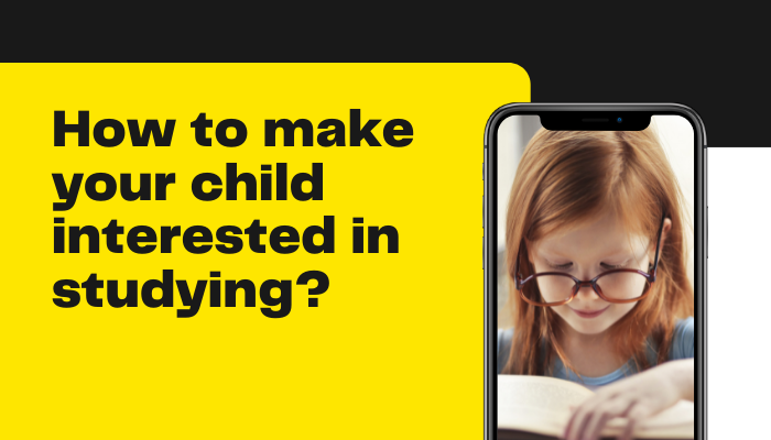 How to make your child interested in studying?