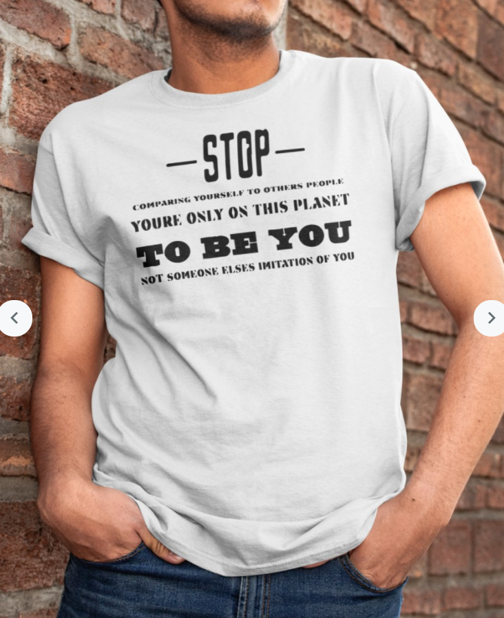 Stop Comparing Yourself to Others People Shirt