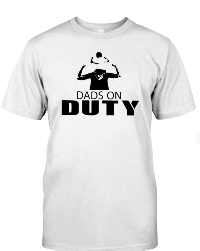 Dads on Duty Shirt