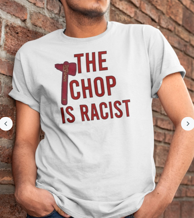 The Chop Is Racist Shirt