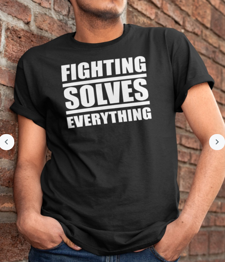 Fighting Solves Everything Shirt
