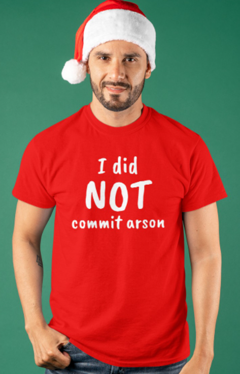 I Did Not Commit Arson T-shirt