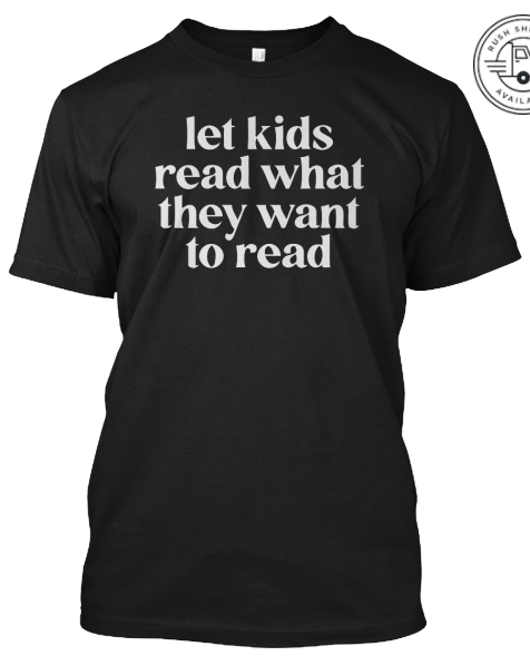 Let Kids Read What They Want to Read T-shirt