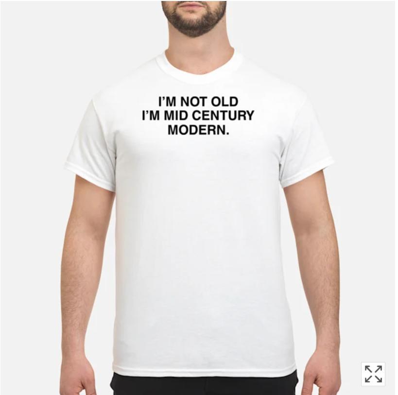 I’m Not Old I’m Mid Century Modern Shirt