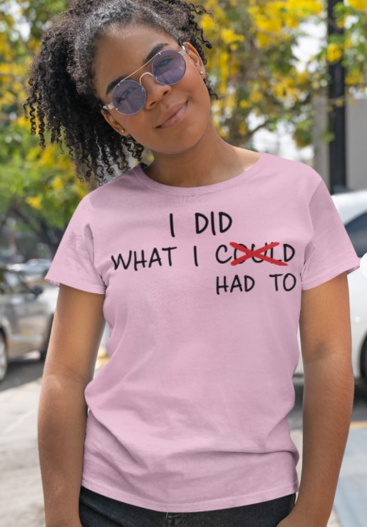I Did What I Could Had To T Shirt