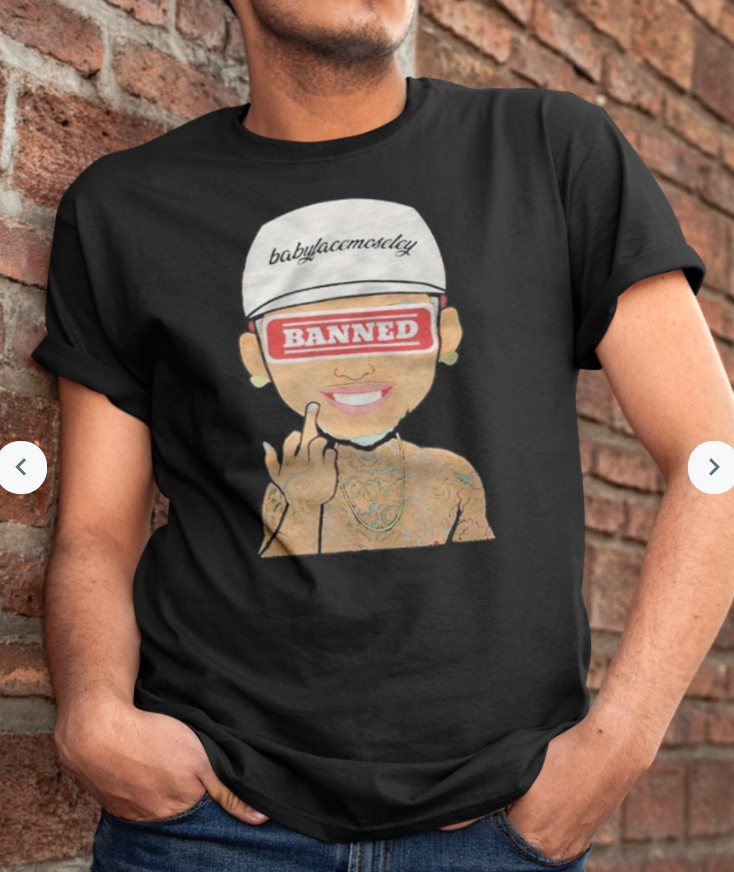Babyface Moseley Banned Shirt