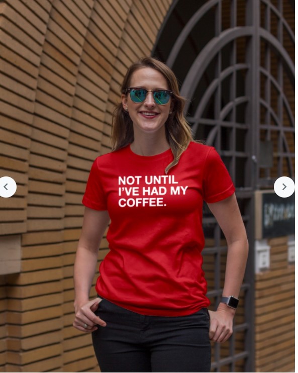 Not Until I've Had My Coffee Shirt