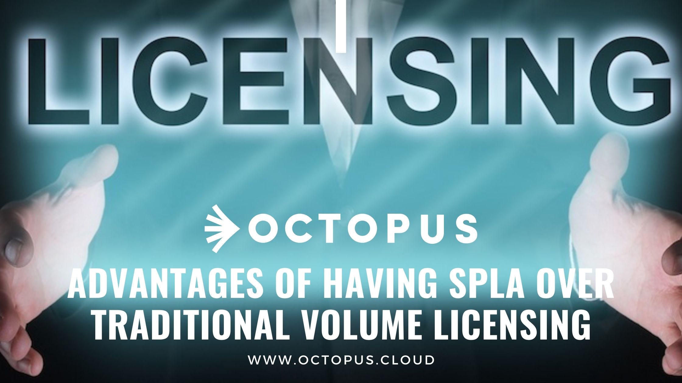 Advantages of having SPLA over Traditional Volume Licensing - Octopus Cloud