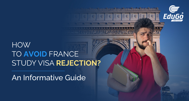 How To Avoid France Study Visa Rejection: An Informative Guide