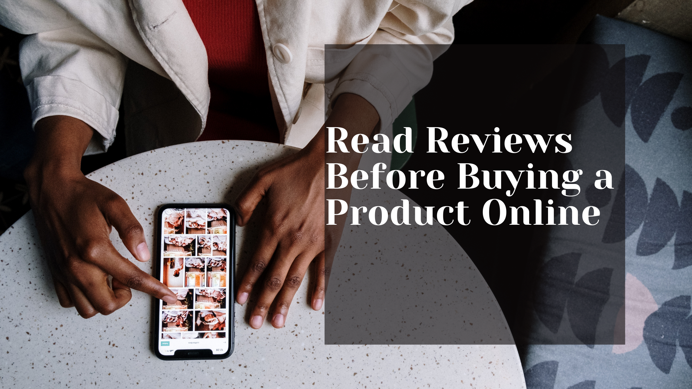 Why You Should Read Reviews Before Buying a Product Online