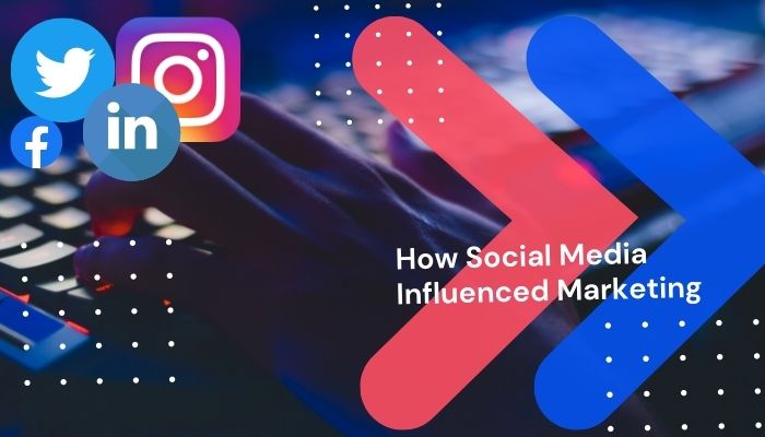 How Social Media Influenced Marketing