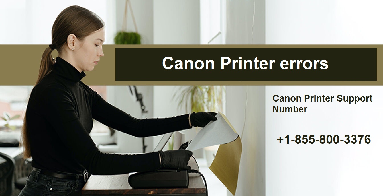 Fix all the canon printer errors by a calling at Canon Printer Support Number