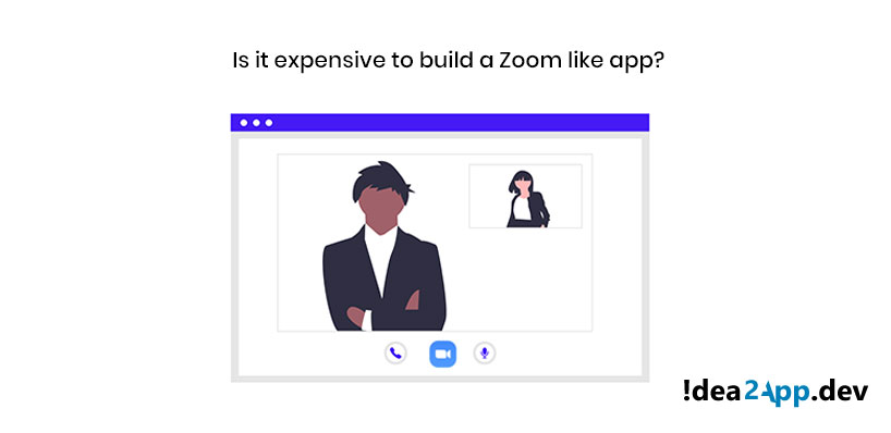 Is It Expensive To Build A Zoom Like App