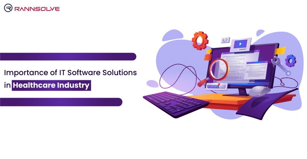 Importance of IT Software Solutions In the Healthcare Industry