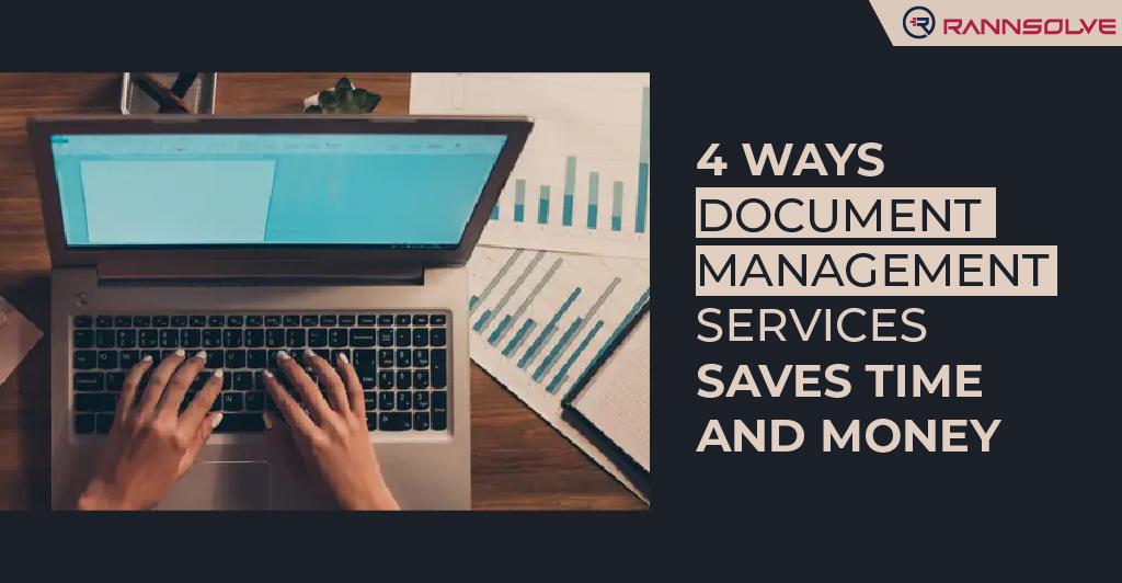 4 WAYS DOCUMENT MANAGEMENT SERVICES SAVES TIME AND MONEY