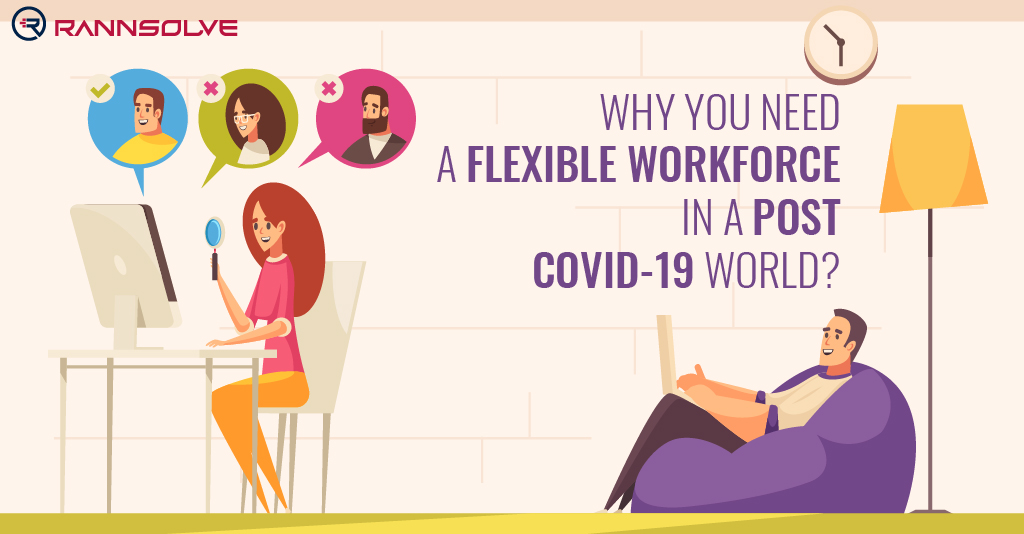 Why you need a Flexible Workforce in a post-Covid-19 world?