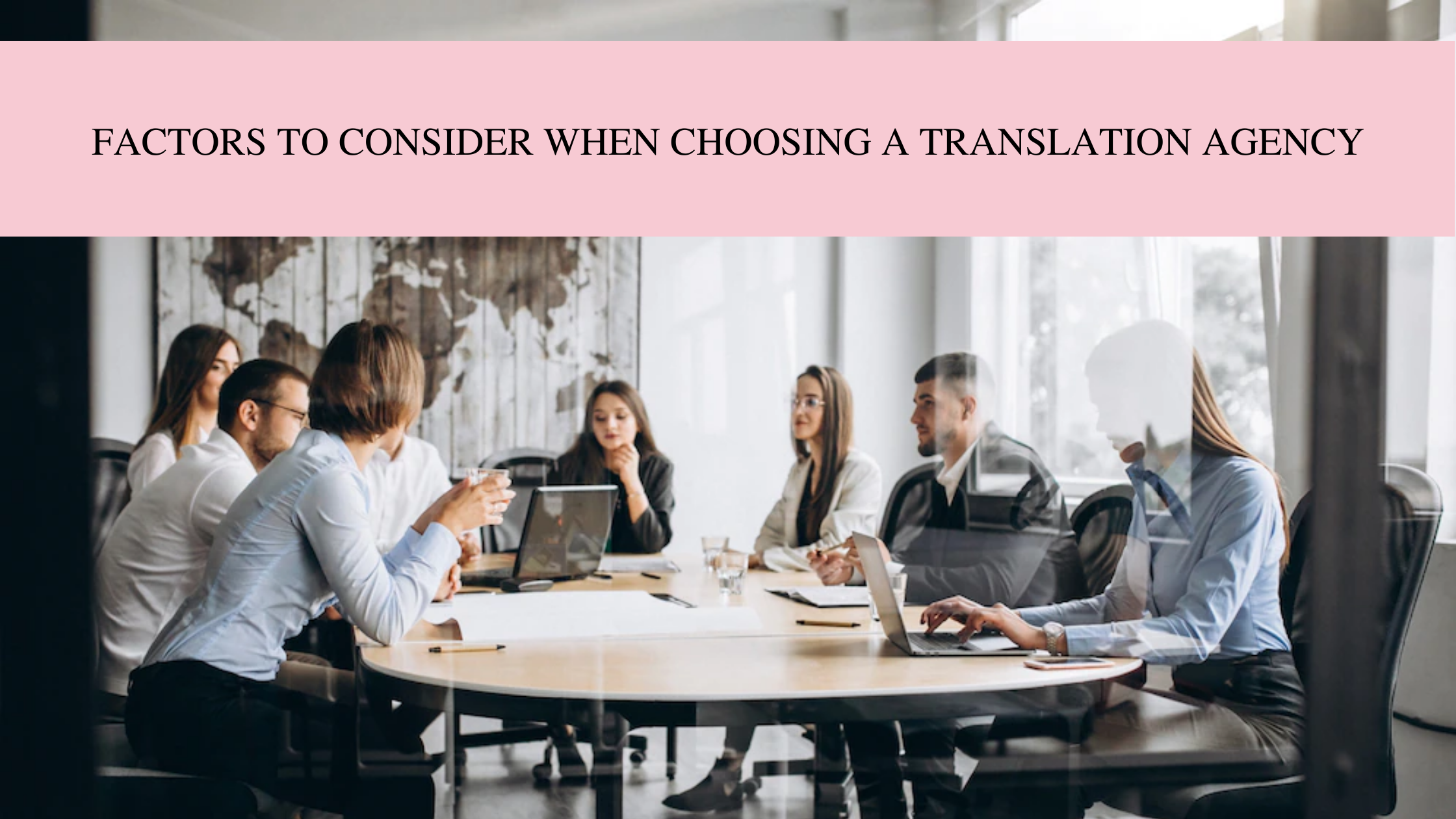 Factors to Consider When Selecting a Language Translation Agency