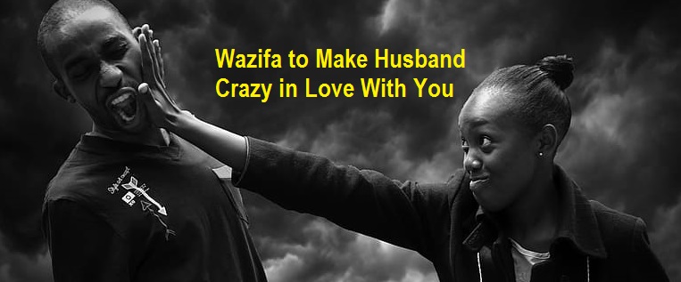 Wazifa to Make Husband Crazy in Love With You