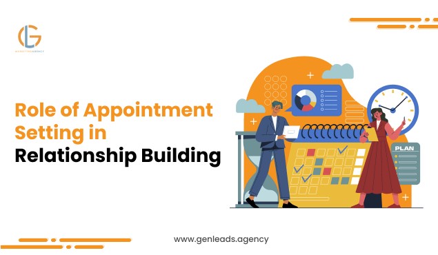 Building Trust: The Role of Appointment Setting in Relationship Building