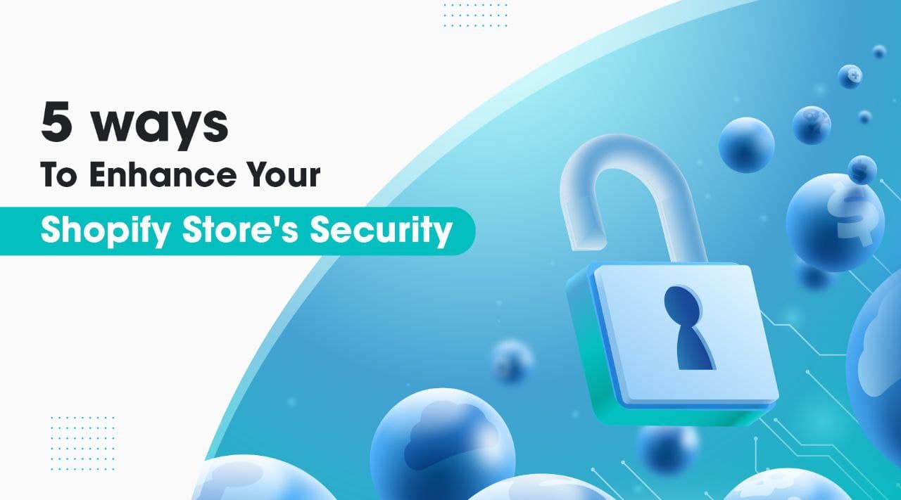 5 Ways to Enhance Your Shopify Store’s Security