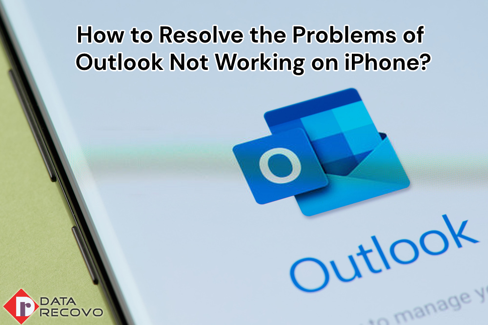 How to Resolve the Problems of Outlook Not Working on iPhone?