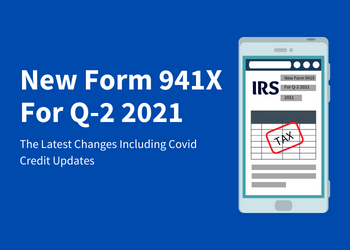 IRS Releases Revised Form 941-X Instructions 2021