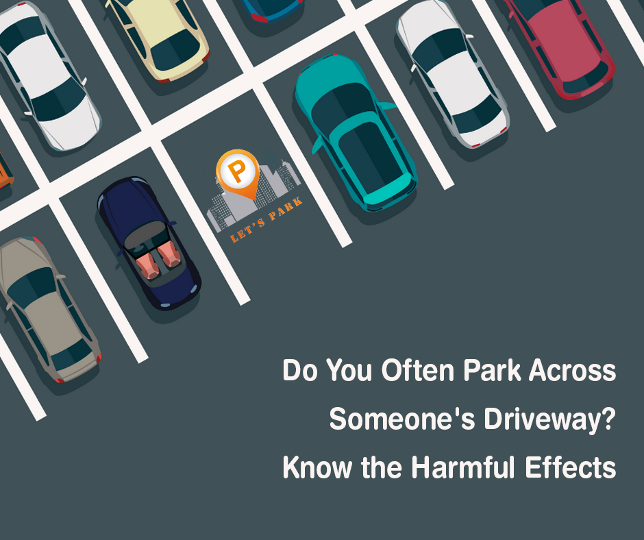 Do You Often Park Across Someone's Driveway? Know the Harmful Effects