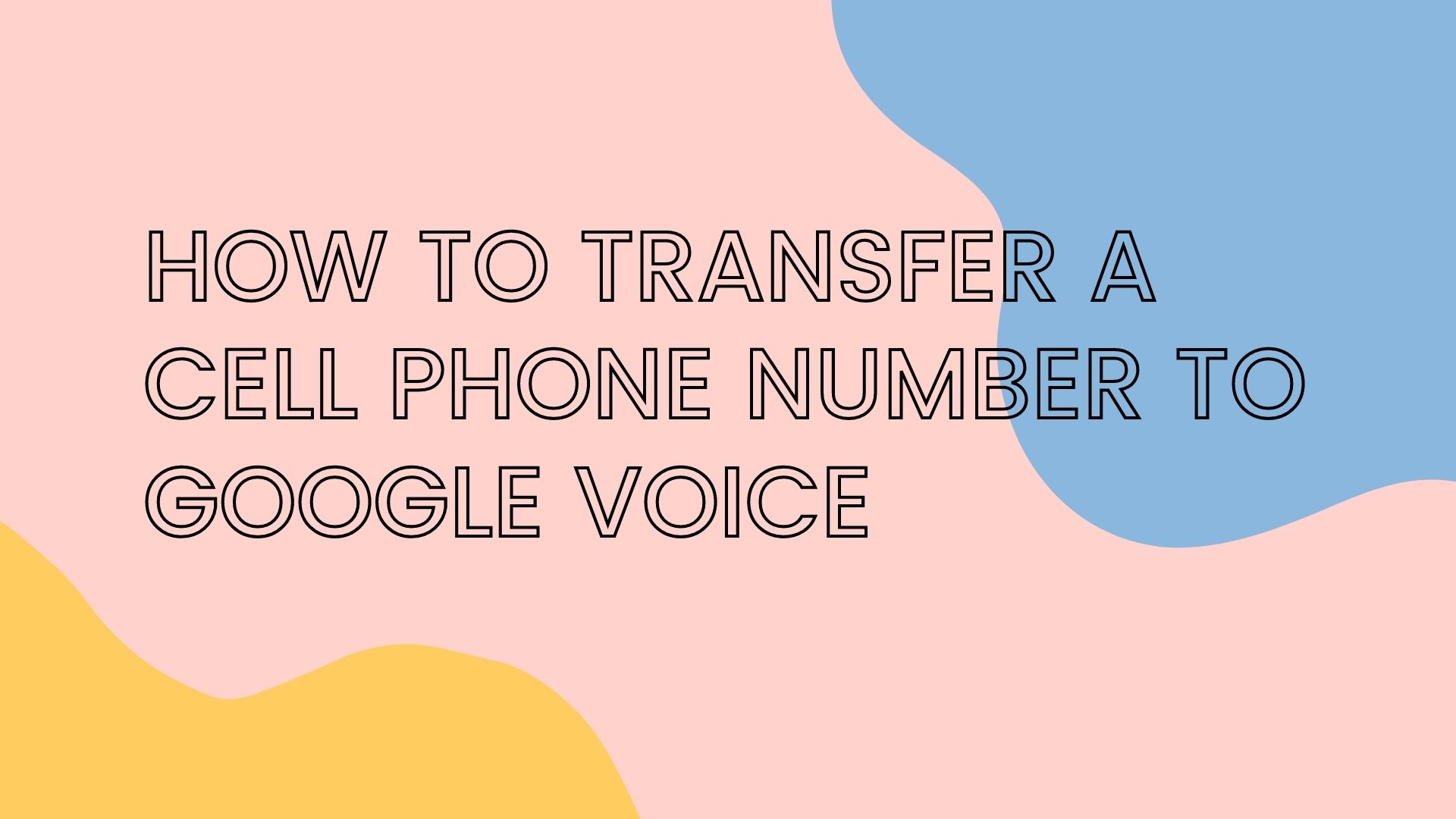How to Transfer a Cell Phone Number to Google Voice