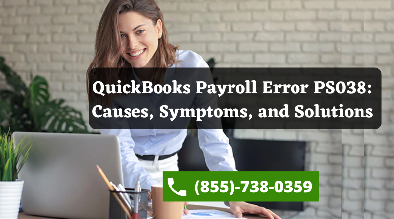 QuickBooks Payroll Error PS038: Causes, Symptoms, and Solutions