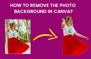 How to Remove the Photo Background in Canva?