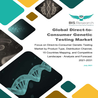 Global Direct-to-Consumer Genetic Testing Market to Reach $6.60 Billion by 2031, Says BIS Research Study