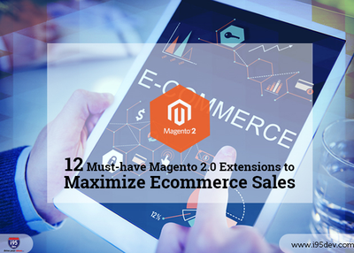 12 Must-have Magento 2.0 Extensions to Maximize Ecommerce Sales