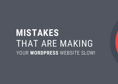 Fix These 10 Mistakes To Speed up Your WordPress Website