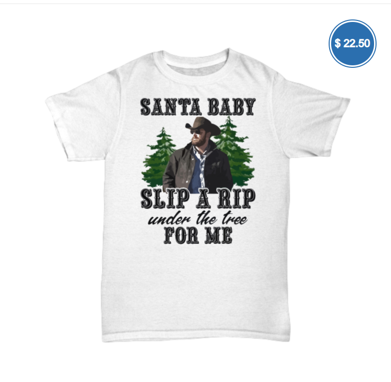 Rip Wheeler Santa Baby Slip a Rip Under the Tree for Me Shirt