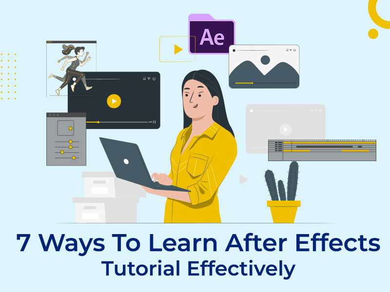 7 Ways To Learn After Effects Tutorial Effectively