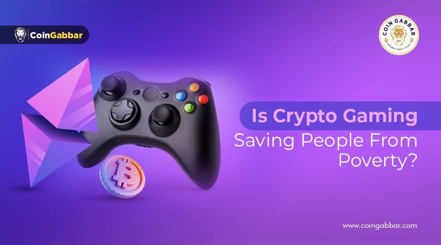 Is Crypto Gaming Saving People from Poverty? | CoinGabbar Blogs