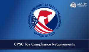 CPSC Toy Compliance Requirements – What You Need To Know
