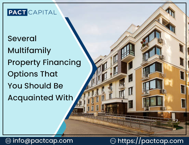 Several Multifamily Property Financing Options That You Should Be Acquainted With