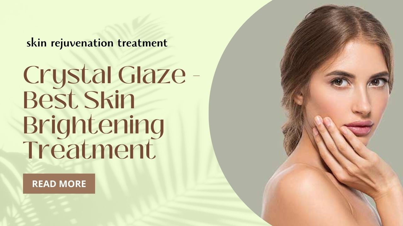Crystal Glaze – Best Skin Brightening Treatment