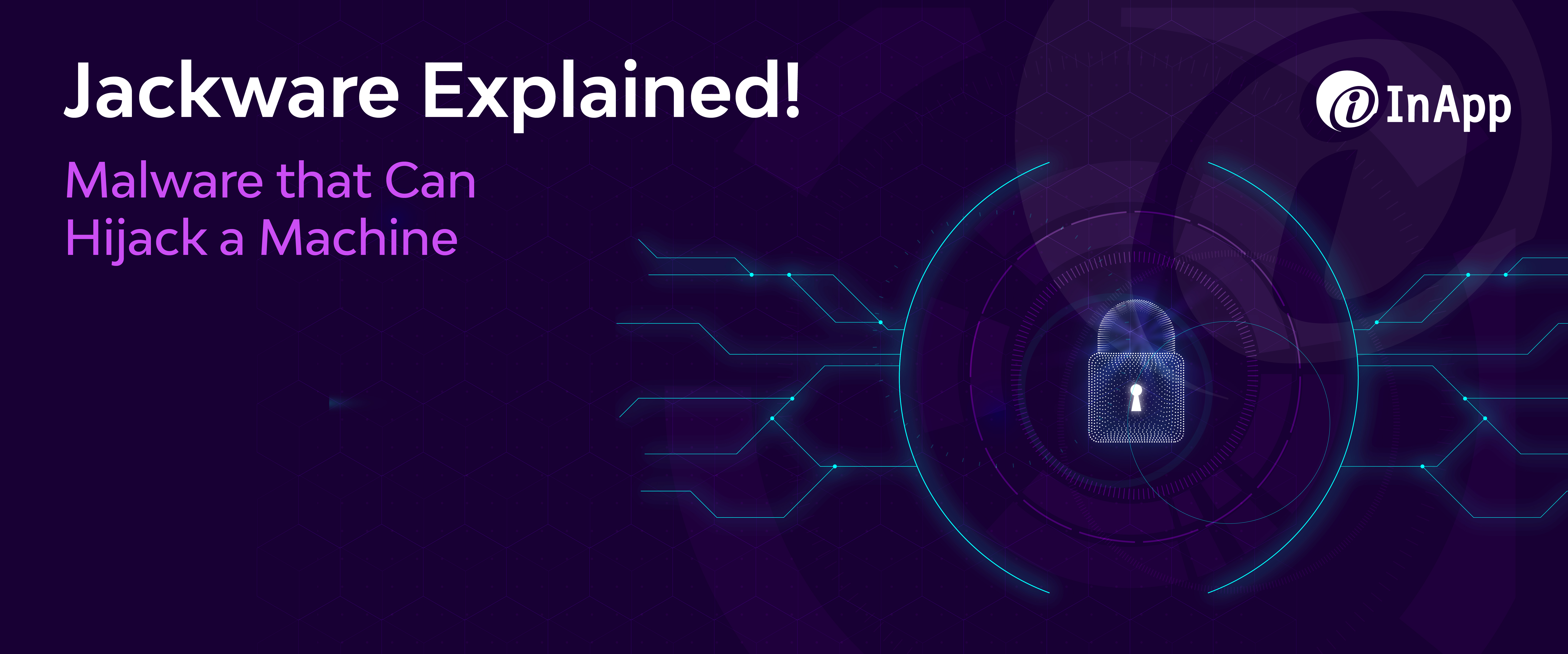 Jackware Explained! Malware that Can Hijack a Machine