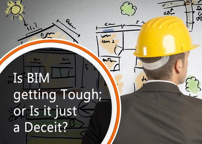 Is BIM Getting Tough; Or Is It Just A Deceit?