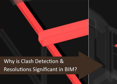 Why is Clash Detection & Resolutions Significant in BIM?