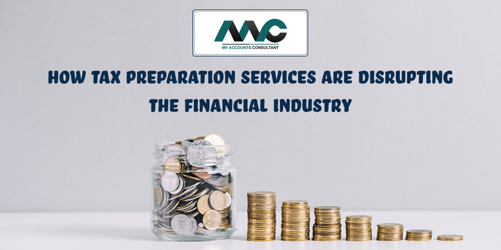 How Tax Preparation Services are Disrupting the Financial Industry